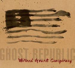 Willard Grant Conspiracy : Ghost Republic